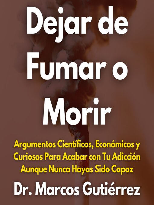 Title details for Dejar de Fumar o Morir by Dr. Marcos Gutiérrez - Available